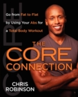 The Core Connection : Go from Fat to Flat by Using Your Abs for a Total - Book