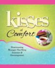Kisses of Comfort : Heartwarming Messages that Bring Assurance & Encou - Book