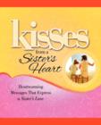 Kisses from a Sister's Heart : Heartwarming Messages that Express a Sister's Love - Book