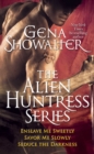 Gena Showalter - The Alien Huntress Series : Enslave Me Sweetly, Savor Me Slowly, Seduce the Darkness - eBook