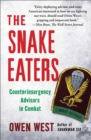 The Snake Eaters : Counterinsurgency Advisors in Combat - eBook