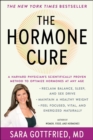 The Hormone Cure : Reclaim Balance, Sleep, Sex Drive and Vitality Naturally with the Gottfried Protocol - eBook