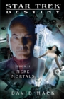 Star Trek: Destiny #2: Mere Mortals - Book