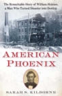 American Phoenix : The Remarkable Story of William Skinner, A Man Who Turned Disaster Into Destiny - eBook