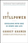 Stillpower : Excellence with Ease in Sports and Life - eBook