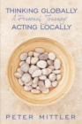 Thinking Globally Acting Locally : A Personal Journey - Book