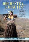 Orchestra...5 Minutes! : My Crazy Life in the Phoenix Symphony - Book