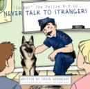 "Condor" The Police K-9 in : Never Talk to Strangers - Book