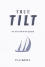 True Tilt : An Uncommon Quest - eBook