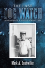 The Last Dog Watch : A Memoir of a Wilful Young Lad - eBook