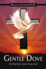 Gentle Dove : The Holy Spirit, God's Greatest Gift - eBook
