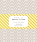 All the Essentials Wedding Planner: The Ultimate Tools for Organizing Your Big Day - Book