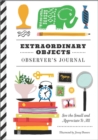 Extraordinary Objects Observer's Journal : See the Small and Appreciate it All - Book
