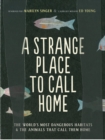 A Strange Place to Call Home : The World's Most Dangerous Habitats & the Animals That Call Them Home - Book