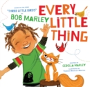 Every Little Thing : Based on the song 'Three Little Birds' by Bob Marley - Book