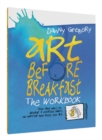Art Before Breakfast: The Workbook : How (and Why) to Develop a Creative Habit No Matter How Busy You Are - Book