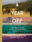 A Year Off: A Story about Traveling the World - and How to Make It Happen for You - Book