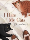 I Hate My Cats (A Love Story) - Book