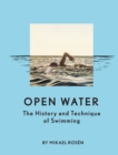 Open Water : The History and Technique of Swimming - Book
