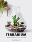 Terrarium : 33 Glass Gardens to Make Your Own - Book