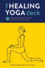 The Healing Yoga Deck : 60 Poses and Meditations to Alleviate Pain and Support Well-Being - Book