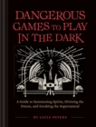 Dangerous Games to Play in the Dark - Book