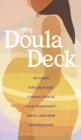 The Doula Deck : Practices for Calm and Connection in Your Pregnancy, Birth, and New Motherhood - Book