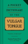 A Pocket Dictionary of the Vulgar Tongue - Book