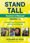STAND TALL Teacher's Manual, Grades 4-6 : Lessons That Teach Respect and Prevent Bullying - Book