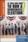 Is This Any Way to Run a Democratic Election? - Book