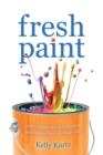 Fresh Paint : Add a Splash of Color, Passion and Purpose Back Into Your Life! - Book
