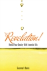 Revelation! : Reveal Your Destiny with Essential Oils - eBook