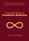 The Little Book of Positive Actions : That Can Move Your Life in Big Ways - eBook