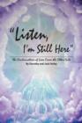 Listen, I'm Still Here : The Continuation of Love from the Other Side - Book