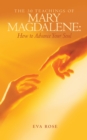 The 30 Teachings of Mary Magdalene: How to Advance Your Soul - eBook