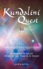 Kundalini Quest : Warriors of Light, Wake Up-The Time Is at Hand - Book