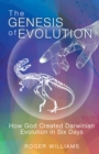 The Genesis of Evolution : How God Created Darwinian Evolution in Six Days - eBook