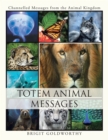 Totem Animal Messages : Channelled Messages from the  Animal Kingdom - eBook