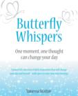 Butterfly Whispers : One Moment, One Thought Can Change Your Day - Book
