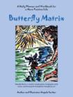 Butterfly Matrix : A Daily Planner and Workbook for a More Positive Life - Book