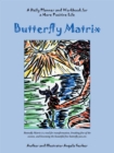 Butterfly Matrix : A Daily Planner and Workbook for a More Positive Life - eBook