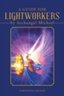 A Guide for Lightworkers by Archangel Michael - Book