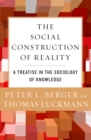 The Social Construction of Reality : A Treatise in the Sociology of Knowledge - eBook