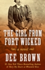 The Girl from Fort Wicked : A Novel - eBook
