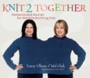 Knit 2 Together : Patterns and Stories for Serious Knitting Fun - eBook