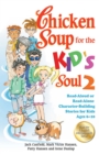 Chicken Soup for the Kid's Soul 2 : Read-Aloud or Read-Alone Character-Building Stories for Kids Ages 6-10 - eBook