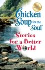 Chicken Soup for the Soul Stories for a Better World - eBook