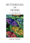 Butterflies or Tigers : A Memoir - Book