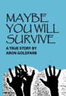 Maybe You Will Survive - Book