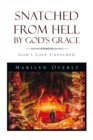 Snatched from Hell by God'S Grace : God's Love Unfolded - eBook